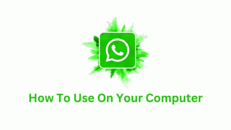 How To Use WhatsApp On Computer